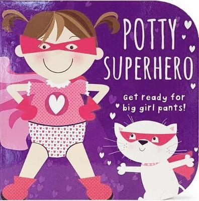 Potty Superhero - Get Ready For Big Girl Pants! Board Book 1