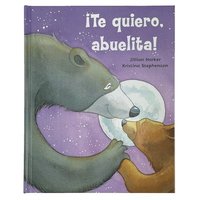 bokomslag ¡Te Quiero, Abuelita! I Love You, Grandma! (Spanish Edition)
