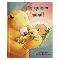 bokomslag ¡Te Quiero, Mami! / I Love You, Mommy (Spanish Edition)