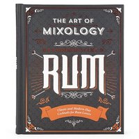 bokomslag The Art of Mixology: Bartender's Guide to Rum: Classic & Modern-Day Cocktails for Rum Lovers