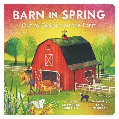 Chambrae Griffith, Cottage Door Press - Barn in Spring: Out to Explore on the Farm, Kartonnage
