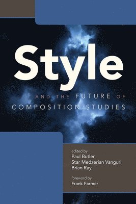 Paul Butler, Brian Ray - Style and the Future of Composition Studies, Häftad