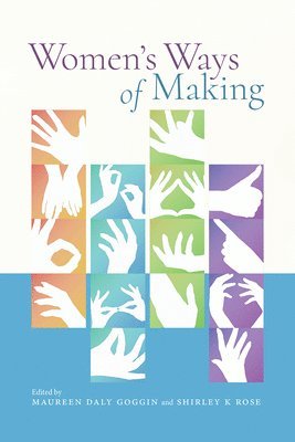 Maureen Daly Goggin, Shirley K Rose - Womens Ways of Making, Häftad
