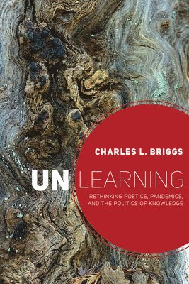 Charles L. Briggs - Unlearning, Häftad