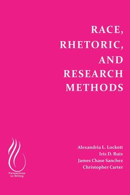 Alexandria Lockett - Race, Rhetoric, and Research Methods, Häftad