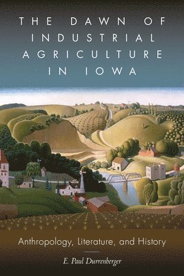 bokomslag The Dawn of Industrial Agriculture in Iowa