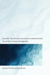 bokomslag Racing Translingualism in Composition