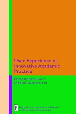 Kate Crane, Kelli Cargile Cook - User Experience as Innovative Academic Practice, Häftad
