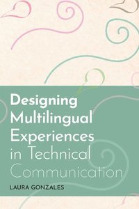 bokomslag Designing Multilingual Experiences in Technical Communication