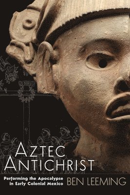 Ben Leeming - Aztec Antichrist, Inbunden