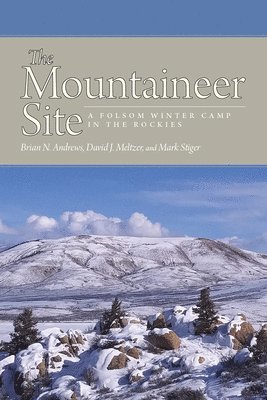 Brian N. Andrews, David J. Meltzer, Mark Stiger - Mountaineer Site, Häftad