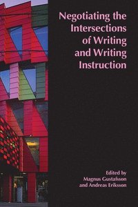 bokomslag Negotiating the Intersections of Writing and Writing Instruction