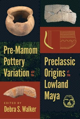 Pre-Mamom Pottery Variation and the Preclassic Origins of the Lowland Maya 1