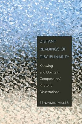 Benjamin Miller - Distant Readings of Disciplinarity, Häftad