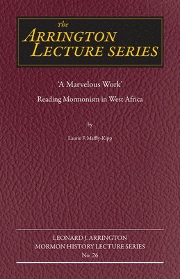 Laurie F. Maffly-Kipp - "A Marvelous Work", Häftad