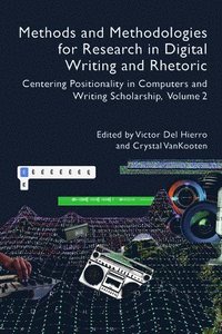 bokomslag Methods and Methodologies for Research in Digital Writing and Rhetoric, Volume 2