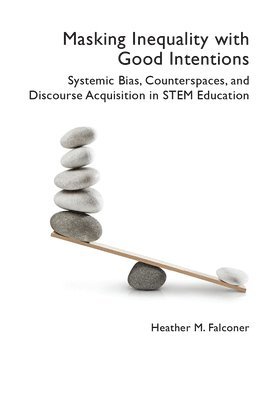 Heather M. Falconer - Masking Inequality with Good Intentions, Häftad