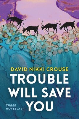 David Nikki Crouse - Trouble Will Save You, Häftad