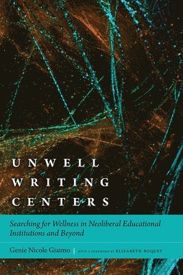 Genie Nicole Giaimo - Unwell Writing Centers, Inbunden
