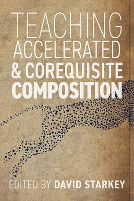 David Starkey - Teaching Accelerated and Corequisite Composition, Inbunden