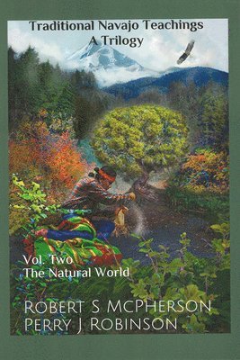 Traditional Navajo Teachings: The Natural World Volume 2 1