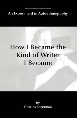 Charles Bazerman - How I Became the Kind of Writer I Became, Häftad