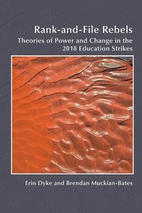 bokomslag Rank-and-File Rebels: Theories of Power and Change in the 2018 Education Strikes