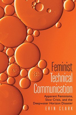 Erin Clark - Feminist Technical Communication, Inbunden