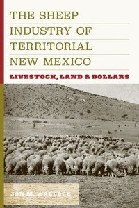 bokomslag The Sheep Industry of Territorial New Mexico