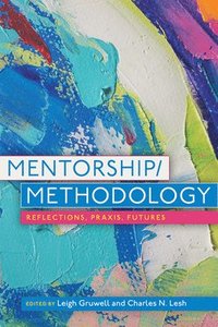 bokomslag Mentorship/Methodology: Reflections, Praxis, and Futures