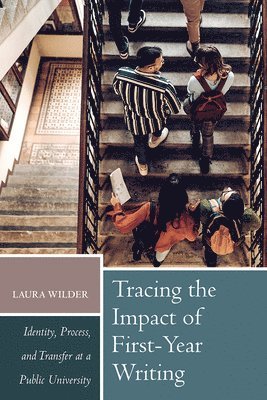 Laura Wilder - Tracing the Impact of First-Year Writing, Häftad