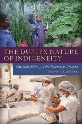 Frans J. Schryer - Duplex Nature of Indigeneity, Inbunden