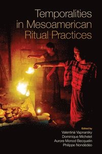 bokomslag Temporalities in Mesoamerican Ritual Practices