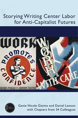 Storying Writing Center Labor for Anti-Capitalist Futures 1