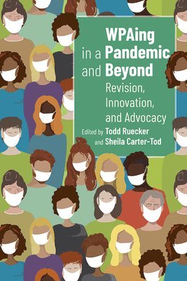 Wpaing in a Pandemic and Beyond: Revision, Innovation, and Advocacy 1