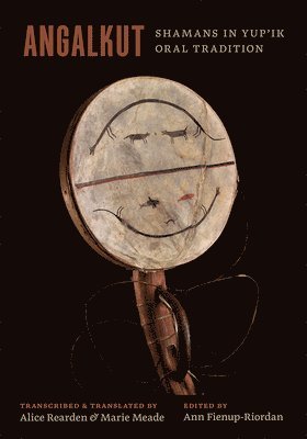 Ann Fienup-Riordan - Angalkut/Shamans in Yup'ik Oral Tradition, Häftad