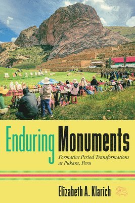 bokomslag Enduring Monuments: Formative Period Transformations at Pukara, Peru