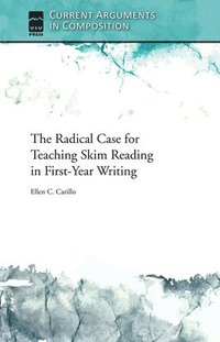 bokomslag The Radical Case for Teaching Skim Reading in First-Year Writing