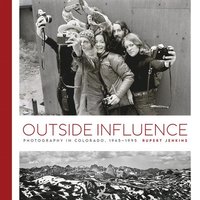 bokomslag Outside Influence: Photography in Colorado, 1945-1995