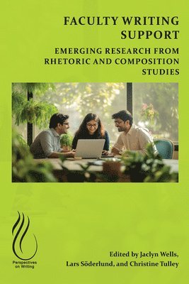 Jaclyn Wells, Lars Söderlund, Christine E Tulley - Faculty Writing Support, Häftad