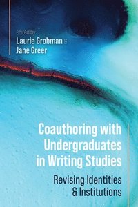 bokomslag Coauthoring with Undergraduates in Writing Studies
