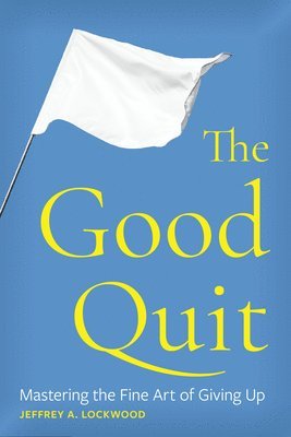 bokomslag The Good Quit: Mastering the Fine Art of Giving Up