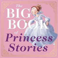 bokomslag The Big Book of Princess Stories