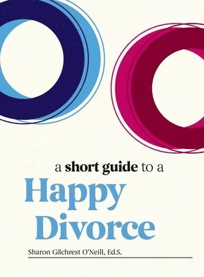 Sharon Gilchrest O’Neill, Sharon Gilchrest O'Neill - Short Guide to a Happy Divorce, Inbunden