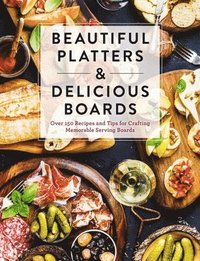 bokomslag Beautiful Platters and   Delicious Boards