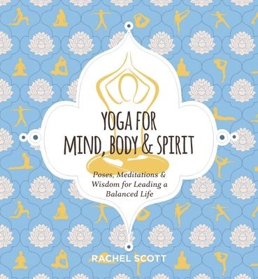 Rachel Scott - Yoga for Mind, Body and   Spirit, Inbunden