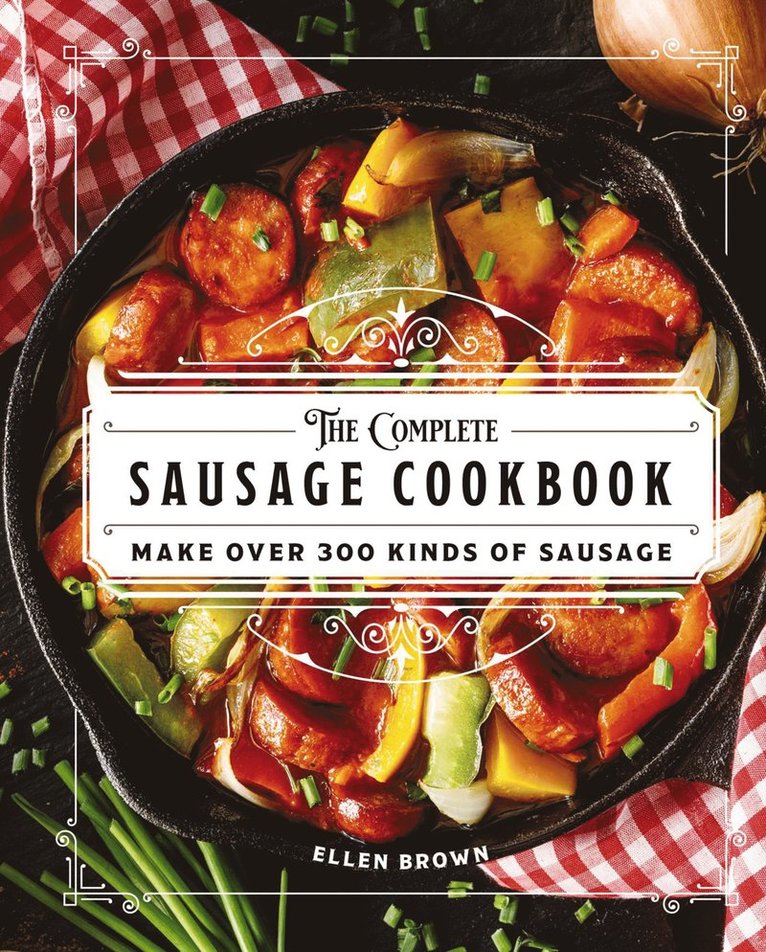 Ellen Brown - Complete Sausage Cookbook, Inbunden