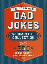 bokomslag The World's Greatest Dad Jokes: The Complete Collection (The Heirloom Edition)