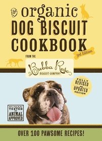 bokomslag The Organic Dog Biscuit Cookbook (The Revised and   Expanded Third Edition)