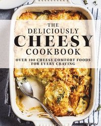 bokomslag The Deliciously Cheesy Cookbook